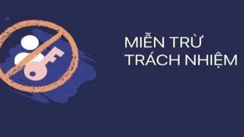 Miễn trừ trách nhiệm Các quy định cụ thể về Miễn trừ những trách nhiệm