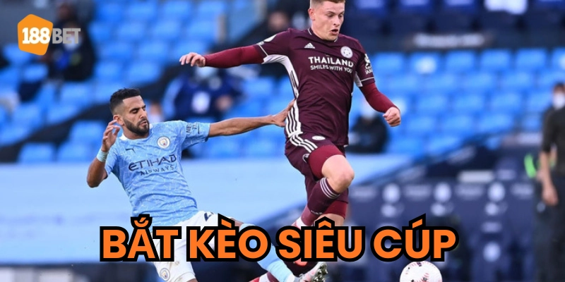 Bắt Kèo Siêu Cúp - Không Biết Điều Này Là Chắc Chắn Thua! Giải thích kèo siêu cúp