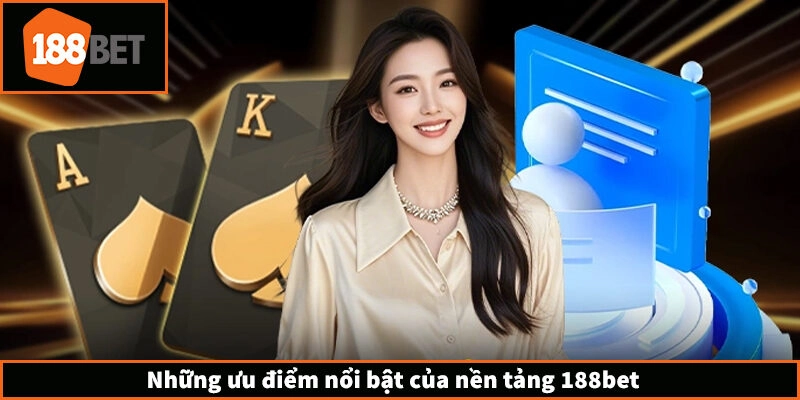 188BET Unspiration - Link Vào 188BET Chính Thức Không Chặn Những ưu điểm nổi bật của nền tảng 188bet